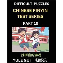 Difficult Level Chinese Pinyin Test Series (Part 19) - Test Your Simplified Mandarin Chinese Character Reading Skills with Simple Puzzles, HSK All Levels, Beginners to Advanced Students of M
