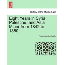Eight Years in Syria, Palestine, and Asia Minor from 1842 to 1850.