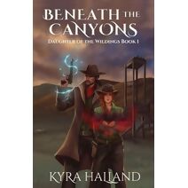 Beneath the Canyons (Daughter of the Wildings)