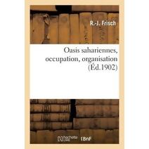 Oasis Sahariennes, Occupation, Organisation