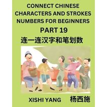 Connect Chinese Character Strokes Numbers (Part 19)- Moderate Level Puzzles for Beginners, Test Series to Fast Learn Counting Strokes of Chinese Characters, Simplified Characters and Pinyin,