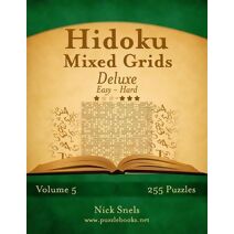 Hidoku Mixed Grids Deluxe - Easy to Hard - Volume 5 - 255 Logic Puzzles (Hidoku)