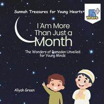 I Am More Than Just a Month (Sunnah Treasures for Young Hearts)
