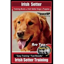 Irish Setter Training Book for Irish Setter Dogs & Puppies By BoneUP DOG Training (Irish Setter)
