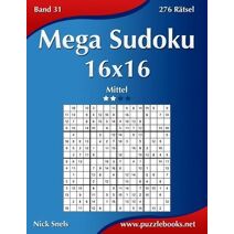 Mega Sudoku 16x16 - Mittel - Band 31 - 276 Rätsel (Sudoku)