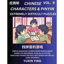 Extremely Difficult Level Chinese Characters & Pinyin (Part 9) -Mandarin Chinese Character Search Brain Games for Beginners, Puzzles, Activities, Simplified Character Easy Test Series for HS
