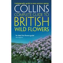 British Wild Flowers (Collins Complete Guide)