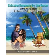 Relaxing Romance By the Ocean Dot-to-Dot for Adults (Dot to Dot Books for Adults)