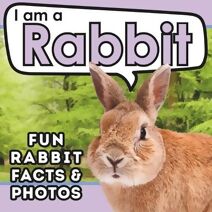 I am a Rabbit (I Am... Animal Facts)