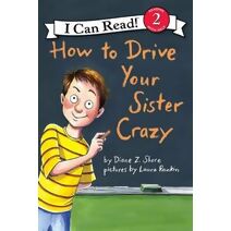 How to Drive Your Sister Crazy (I Can Read Level 2)