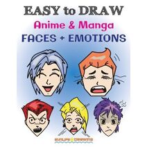 EASY to DRAW Anime & Manga FACES + EMOTIONS (How to Draw Books)