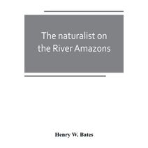 naturalist on the River Amazons