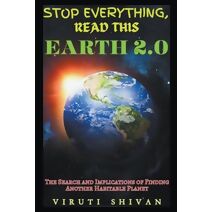 Earth 2.0 - The Search and Implications of Finding Another Habitable Planet (Stop Everything, Read This)