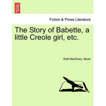 Story of Babette, a Little Creole Girl, Etc.
