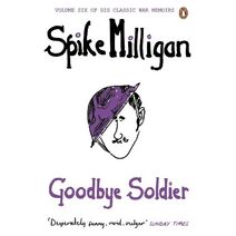 Goodbye Soldier (Spike Milligan War Memoirs)