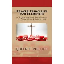 Prayer Principles for Beginners (Principles for Beginners)