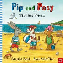 Pip and Posy: The New Friend (Pip and Posy)