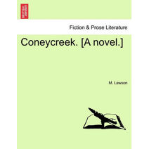 Coneycreek. [A Novel.]