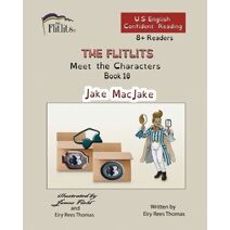FLITLITS, Meet the Characters, Book 10, Jake MacJake, 8+Readers, U.S. English, Confident Reading (Flitlits, Reading Scheme, U.S. English Version)
