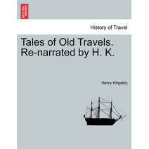 Tales of Old Travels. Re-Narrated by H. K.