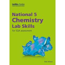 National 5 Chemistry Lab Skills for the revised exams of 2018 and beyond (Lab Skills for SQA Assessment)