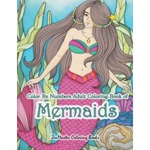 Color By Numbers Adult Coloring Book of Mermaids (Adult Color by Number Coloring Books)