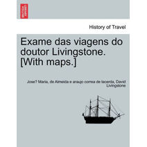 Exame das viagens do doutor Livingstone. [With maps.] VOL.I