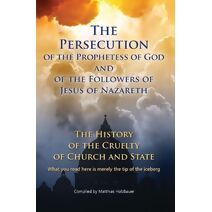 Persecution of the Prophetess of God and of the Followers of Jesus of Nazareth