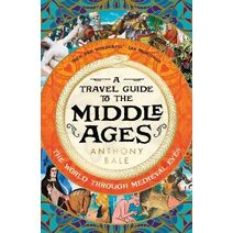 Travel Guide to the Middle Ages