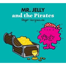 Mr. Jelly and the Pirates (Mr. Men & Little Miss Magic)