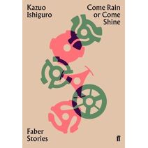 Come Rain or Come Shine (Faber Stories)