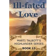 Ill-Fated Love (Marti Talbott's Highlander)
