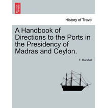 Handbook of Directions to the Ports in the Presidency of Madras and Ceylon.