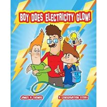 Boy Does Electricity Glow! (Conservation)