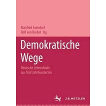 Demokratische Wege. Deutsche Lebenslaufe aus funf Jahrhunderten