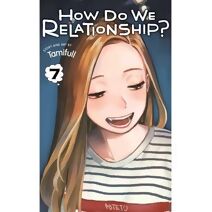 How Do We Relationship?, Vol. 7 (How Do We Relationship?)