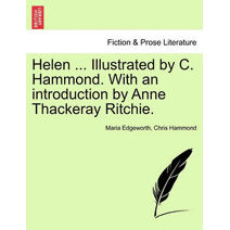 Helen ... Illustrated by C. Hammond. With an introduction by Anne Thackeray Ritchie.