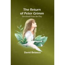 Return of Peter Grimm; Novelised From the Play