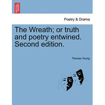 Wreath; Or Truth and Poetry Entwined. Second Edition.