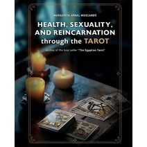 HEALTH, SEXUALITY, AND REINCARNATION through the TAROT
