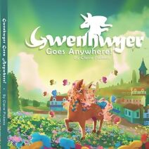 Gwenhwyer Goes Anywhere! (Claire's Unicorn Adventures)