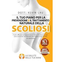 tuo piano per la prevenzione e il trattamento naturale della scoliosi (4a edizione)
