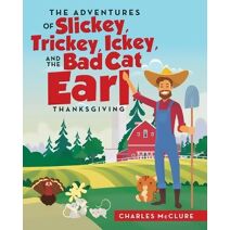 Adventures of Slickey, Trickey, Ickey, and the Bad Cat Earl THANKSGIVING