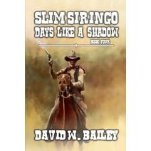 Slim Siringo - Days Like A Shadow (Slim Siringo)