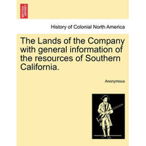 Lands of the Company with General Information of the Resources of Southern California.