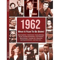 1962: What A Year To Be Born! (What A Year To Be Born)