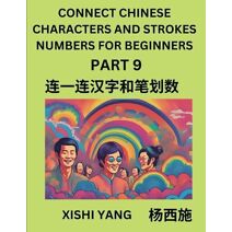 Connect Chinese Character Strokes Numbers (Part 9)- Moderate Level Puzzles for Beginners, Test Series to Fast Learn Counting Strokes of Chinese Characters, Simplified Characters and Pinyin,