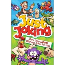 Just Joking: More Than 1,000 Hilarious Jokes for Kids