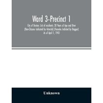 Ward 3-Precinct 1; City of Boston; List of residents; 20 Years of Age and Over (Non-Citizens Indicated by Asterisk) (Females Indicted by Dagger) As of April 1, 1943