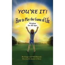 You're It! How to Play the Game of Life